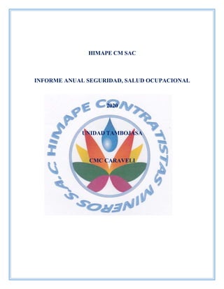 HIMAPE CM SAC
INFORME ANUAL SEGURIDAD, SALUD OCUPACIONAL
2020
UNIDAD TAMBOJASA
CMC CARAVELI
 
