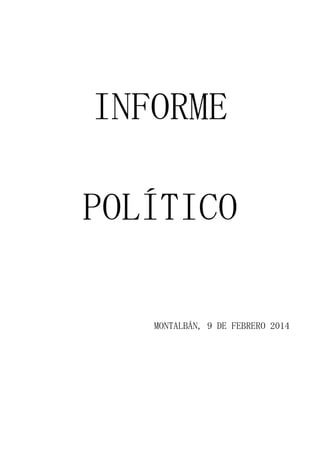 INFORME
POLÍTICO
MONTALBÁN, 9 DE FEBRERO 2014

 