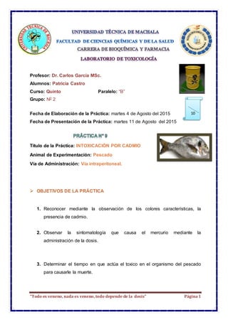 “Todo es veneno, nada es veneno, todo depende de la dosis” Página1
Profesor: Dr. Carlos García MSc.
Alumnos: Patricia Cast...