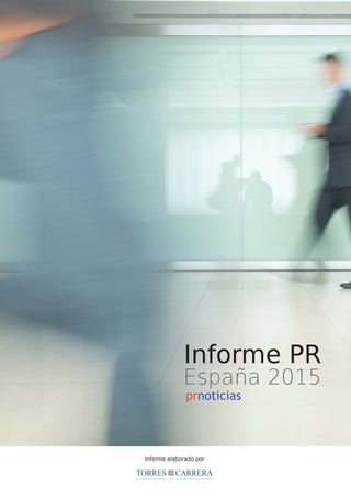 Informe PR
España 2015
Informe elaborado por
 