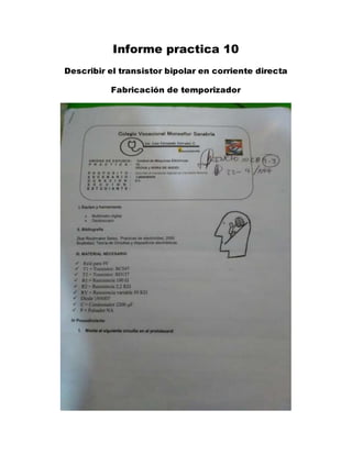 Informe practica 10
Describir el transistor bipolar en corriente directa
Fabricación de temporizador
 