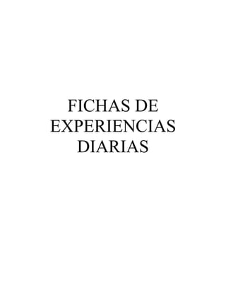 FICHAS DE
EXPERIENCIAS
DIARIAS
 