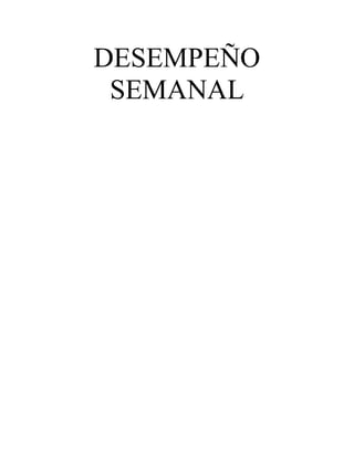 DESEMPEÑO
SEMANAL
 