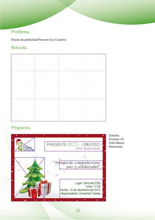 52
Problema.
Diseño de publicidad Presente Eco-Creativo
Propuesta.
Retícula.
Tamaño.
Formato A5
210x148mm
Horizontal
 