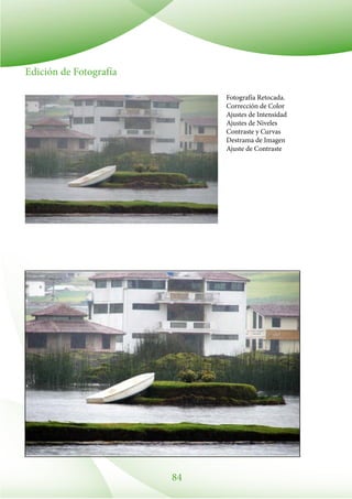 84
Fotografía Retocada.
Corrección de Color
Ajustes de Intensidad
Ajustes de Niveles
Contraste y Curvas
Destrama de Imagen
Ajuste de Contraste
Edición de Fotografía
 