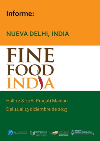 Informe:
NUEVA DELHI, INDIA

Hall 12 & 12A, Pragati Maidan
Del 11 al 13 diciembre de 2013

 