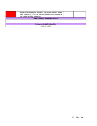 23 | P á g i n a
equipo, qué estrategias utilizaron, qué se les dificulto, dónde
hubo más peces y porqué, qué estrategias utilizó para tomar
con mayor facilidad los peces.
Observaciones, Anexos y/o notas.
Instrumento de Evaluación.
Lista de cotejo
 