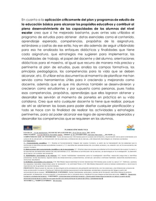 En cuanto a la aplicación críticamente del plan y programas de estudio de
la educación básica para alcanzar los propósitos educativos y contribuir al
pleno desenvolvimiento de las capacidades de los alumnos del nivel
escolar creo que si he mejorado bastante, pues antes solo utilizaba el
programa de estudios para obtener datos esenciales como el contenido,
aprendizaje esperado, competencias, propósitos de la asignatura,
estándares y cositas de ese estilo, hoy en día además de seguir utilizándolo
para eso he analizado los enfoques didácticos y finalidades que tiene
cada asignatura, que estrategias me sugieren para implementar, las
modalidades de trabajo, el papel del docente y del alumno, orientaciones
didácticas para el maestro, al igual que recurro de manera más precisa y
pertinente al plan de estudios, pues analizo los campos formativos, los
principios pedagógicos, las competencias para la vida que se deben
alcanzar, etc. El utilizar estos documentos al momento de planificar me han
servido como herramientas útiles para ir creciendo y mejorando como
docente, además que sé que mis alumnos también se desenvolvieron y
crecieron como estudiantes y por supuesto como personas, pues todas
esas competencias, propósitos, aprendizajes que ellos lograron obtener y
desarrollar les servirán al momento de ponerlos en práctica en su vida
cotidiana. Creo que esto cualquier docente lo tiene que realizar, porque
de ahí se obtienen las bases para poder diseñar cualquier planificación y
todo se hace con la finalidad de realizar las actividades y estrategias
pertinentes, para así poder alcanzar ese logro de aprendizajes esperados y
desarrollar las competencias que se requieren en los alumnos.
 