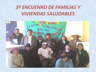 3º ENCUENRO DE FAMILIAS Y
  VIVIENDAS SALUDABLES
 