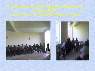 4.-Coordinacion con las IEP Y IES de las jurisdicción Clas
                   Ampatiri Batalla
 Coordinacion con las Autoridades de del C.P. Chimbo
 