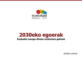 2030eko egoerak Euskadin izango dituen ondorioen gakoak 2010eko urtarrila 