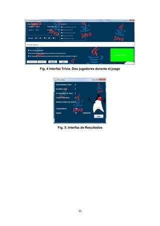 Fig. 4 Interfaz Trivia. Dos jugadores durante el juego




            Fig. 5. Interfaz de Resultados




                          35
 