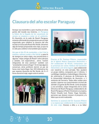 10
Informe Reach
Aunque sea noviembre y para muchos en otras
partes del mundo sea invierno, en Paraguay
la fiebre de la ll...