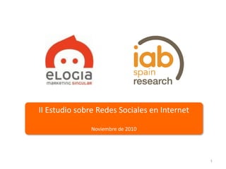 II Estudio sobre Redes Sociales en Internet

               Noviembre de 2010




                                              1
 