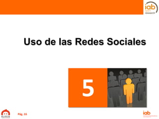 Uso de las Redes Sociales
5
Pág. 16
 