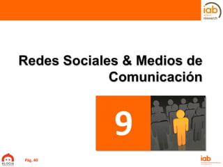 Redes Sociales & Medios de
Comunicación
9
Pág. 40
 