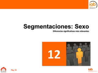 Segmentaciones: Sexo
Diferencias significativas más relevantes
12
Pág. 55
 