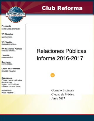 Relaciones Públicas
Informe 2016-2017
por
Gonzalo Espinosa
Ciudad de México
Junio 2017
Club Reforma
 