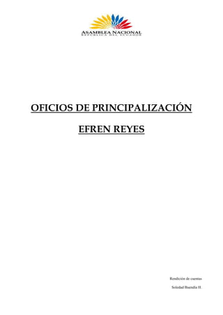 OFICIOS DE PRINCIPALIZACIÓN
EFREN REYES

Rendición de cuentas
Soledad Buendía H.

 
