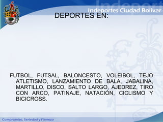 DEPORTES EN:




FUTBOL, FUTSAL, BALONCESTO, VOLEIBOL, TEJO
  ATLETISMO, LANZAMIENTO DE BALA, JABALINA,
  MARTILLO, DISCO, SALTO LARGO, AJEDREZ, TIRO
  CON ARCO, PATINAJE, NATACIÓN, CICLISMO Y
  BICICROSS.
 