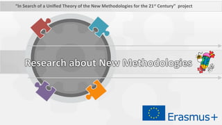 “In Search of a Unified Theory of the New Methodologies for the 21st Century” project
 