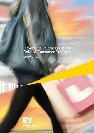 Informe de valoración sectorial
Retail & Consumer Products
Marzo 2014
 