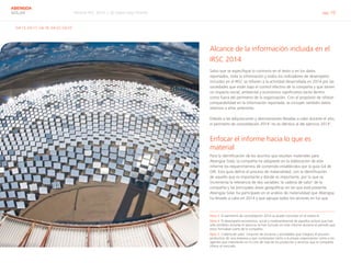 Informe RSC 2014 | 02 Sobre este informe pág. 10
ABENGOA
SOLAR
G4-13, G4-17, G4-18, G4-22, G4-23
Alcance de la información incluida en el
IRSC 2014
Salvo que se especifique lo contrario en el texto o en los datos
reportados, toda la información y todos los indicadores de desempeño
incluidos en el IRSC se refieren a la actividad desarrollada en 2014 por las
sociedades que están bajo el control efectivo de la compañía y que tienen
un impacto social, ambiental y económico significativo tanto dentro
como fuera del perímetro de la organización. Con el propósito de ofrecer
comparabilidad en la información reportada, se incluyen también datos
relativos a años anteriores.
Debido a las adquisiciones y desinversiones llevadas a cabo durante el año,
el perímetro de consolidación 20143
no es idéntico al del ejercicio 20134
.
Enfocar el informe hacia lo que es
material
Para la identificación de los asuntos que resultan materiales para
Abengoa Solar, la compañía ha adoptado en la elaboración de este
informe los requerimientos de contenido establecidos por la guía G4 de
GRI. Esta guía define el proceso de materialidad, con la identificación
de aquello que es importante y dónde es importante, por lo que se
incrementa la relevancia de dos variables: la cadena de valor5
de la
compañía y las principales áreas geográficas en las que está presente.
Abengoa Solar ha participado en el análisis de materialidad que Abengoa
ha llevado a cabo en 2014 y que agrupa todos los sectores en los que
Nota 3	 El perímetro de consolidación 2014 se puede consultar en el anexo III.
Nota 4	 El desempeño económico, social y medioambiental de aquellos activos que han
sido vendidos durante el ejercicio se han incluido en este informe durante el periodo que
estos formaban parte de la compañía.
Nota 5	 Cadena de valor: conjunto de acciones y actividades que integran el proceso
productivo de una empresa y que contemplan tanto a la propia organización como a los
agentes que intervienen en el ciclo de vida de los productos y servicios que la compañía
ofrece al mercado.
 