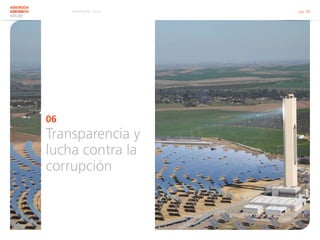Informe RSC 2014 pág. 30
ABENGOA
SOLARABENGOA
SOLAR
06
Transparencia y
lucha contra la
corrupción
 