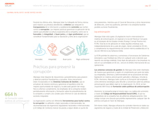Informe RSC 2014 | 06 Transparencia y lucha contra la corrupción pág. 31
ABENGOA
SOLAR
G4-DMA, G4-56, G4-57, G4-58, G4-SO3, G4-SO4
Durante los últimos años, Abengoa Solar ha trabajado de forma intensa
para mejorar sus procesos atendiendo a criterios que aseguren la
transparencia de la información y estableciendo controles que luchen
contra la corrupción. Las mejores prácticas garantizan la aplicación de los
valores que presiden la cultura corporativa de la compañía, como son la
honradez, la integridad, el buen juicio y el rigor profesional, que se
consideran fundamentales para la reputación y éxito de la organización.
Prácticas para prevenir la
corrupción
Abengoa Solar dispone de mecanismos y procedimientos para prevenir
y detectar prácticas fraudulentas y corruptas. Estos mecanismos
están incorporados en los Sistemas Comunes de Gestión, que se
actualizan de manera continua y garantizan el equilibrio entre las
mejores oportunidades de negocio y la adecuada gestión del riesgo.
Para su efectivo cumplimiento, los empleados de la compañía reciben
periódicamente información y formación sobre los procedimientos de
la compañía a cumplir y los canales para informar en caso de detectar
acciones irregulares.
La organización cuenta con diferentes herramientas para luchar contra
la corrupción: La adhesión a leyes nacionales e internacionales, las
recomendaciones de organismos reguladores nacionales e internacionales
y el Código de Conducta marcan las pautas a seguir desde un punto de
vista preventivo, mientras que el Canal de Denuncias y otros mecanismos
de detección, como las auditorías, permiten a la compañía localizar
posibles acciones fraudulentas.
Ley anticorrupción
Abengoa Solar está sujeta a la legislación local e internacional en
materia de anticorrupción, en especial a la Ley de Prácticas Corruptas
en el Extranjero de los Estados Unidos (Foreign Corrupt Practice Act,
FCPA). Esta ley es de aplicación en todas aquellas empresas que,
independientemente de su país de origen, tienen actividad en EE.UU.,
y complementa los requerimientos de control interno establecidos en la
sección 404 de la Ley Sarbanes-Oxley.
La FCPA prohíbe los sobornos y comisiones a funcionarios de Gobiernos
extranjeros cuya finalidad sea influir en cualquier acto o decisión que
reporte una ventaja indebida. Estas leyes de aplicación a las empresas no
solo en sus actividades en EE.UU., sino en el ámbito internacional de sus
operaciones.
Los sistemas comunes de gestión de Abengoa Solar están diseñados
de manera que garanticen y vigilen el cumplimiento por parte de todos
sus empleados, directivos y administradores de las provisiones de toda
legislación en materia anticorrupción aplicable a Abengoa, incluida la
FCPA. Asimismo, Abengoa Solar confía en la formación del empleado
como elemento estratégico para difundir y concienciar sobre las políticas
anticorrupción que deben regir en la organización. En 2014, se han
impartido 664 horas de formación sobre políticas de anticorrupción.
Asimismo, la compañía exige el mismo rigor a su cadena de suministro
a través del Código de Responsabilidad Social (CRS), al que los
proveedores de la compañía han de adherirse obligatoriamente. Este
código incluye una cláusula que prohíbe expresamente cualquier tipo de
práctica corrupta en favor de Abengoa.
Del mismo modo, Abengoa refuerza los controles internos en todos sus
segmentos de negocio a través de la Unidad de Prevención y Detección
Honradez Integridad Buen juicio Rigor profesional
+ + +
de formación sobre
políticas de anticorrupción
664 h
 