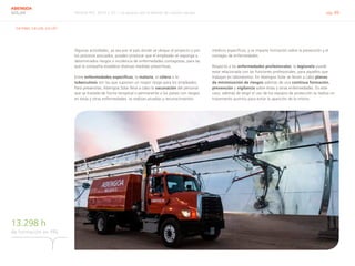 Informe RSC 2014 | 07.1 La apuesta por el talento de nuestro equipo pág. 49
ABENGOA
SOLAR
G4-DMA, G4-LA6, G4-LA7
Algunas actividades, ya sea por el país donde se ubique el proyecto o por
los procesos asociados, pueden provocar que el empleado se exponga a
determinados riesgos o incidencia de enfermedades contagiosas, para las
que la compañía establece diversas medidas preventivas.
Entre enfermedades específicas, la malaria, el cólera o la
tuberculosis son las que suponen un mayor riesgo para los empleados.
Para prevenirlas, Abengoa Solar lleva a cabo la vacunación del personal
que se traslada de forma temporal o permanente a los países con riesgos
en éstas y otras enfermedades, se realizan pruebas y reconocimientos
médicos específicos, y se imparte formación sobre la prevención y el
contagio de enfermedades.
Respecto a las enfermedades profesionales, la legionela puede
estar relacionada con las funciones profesionales, para aquellos que
trabajan en laboratorios. En Abengoa Solar se llevan a cabo planes
de minimización de riesgos además de una continua formación,
prevención y vigilancia sobre éstas y otras enfermedades. En este
caso, además de exigir el uso de los equipos de protección se realiza un
tratamiento químico para evitar la aparición de la misma.
de formación en PRL
13.298 h
 