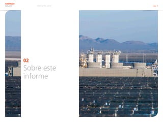 Informe RSC 2014 pág. 5
ABENGOA
SOLAR
02
Sobre este
informe
 