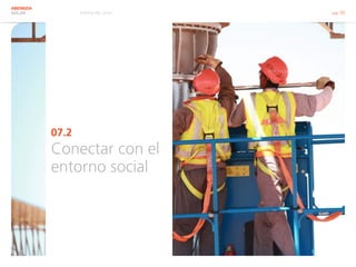 Informe RSC 2014 pág. 50
ABENGOA
SOLAR
07.2
Conectar con el
entorno social
 