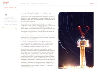 Informe RSC 2014 | 07.2 Conectar con el entorno social pág. 57
ABENGOA
SOLAR
G4-DMA, G4-EN27, G4-PR5
La satisfacción de los clientes
Abengoa Solar invierte cada año importantes esfuerzos en mantener una
comunicación fluida y transparente con los clientes que facilite una mejor
gestión y una reducción de los riesgos asociados. El cumplimiento de sus
compromisos guía su actividad.
Esta forma de orientar las actividades es verificada por entidades
acreditadas que certifican que los sistemas de gestión de la organización
cumplen normas internacionales como la ISO9001, lo que permite
asegurar que los procesos estén orientados a conseguir una satisfacción
de los clientes cada vez mayor, año tras año. En 2014, el porcentaje
de sociedades certificadas con la ISO 9001, en función del volumen de
ventas (%) alcanzó el 86 %.
La compañía tiene implantado un sistema de gestión que mide y evalúa la
satisfacción de sus clientes y socios atendiendo a cualquier sugerencia o
reclamación lo más rápido posible.
Anualmente, la compañía realiza encuestas a todos sus clientes a
través de cuestionarios. En algunos casos se llevan a cabo entrevistas
telefónicas. En 2014, el porcentaje de respuestas obtenidas fue del 	
61 %, alcanzando un grado de satisfacción global del 8,40.
Además, Abengoa Solar ha implantado en su modelo de gestión la
herramienta corporativa Abengoa Easy Management para la gestión de
cualquier plan de acción de la compañía, el registro de incidencias y sus
acciones correctoras. La herramienta se ha diseñado de acuerdo con
la realidad de Abengoa, lo que ha permitido una mejora en la gestión
de tareas y equipos con un importante avance en el modelo de gestión
del conocimiento y de las lecciones aprendidas recogidas a partir de la
experiencia de los empleados y de la relación con el resto de sus grupos
de interés. Esta gestión homogénea permite obtener información
consolidada y desagregada por negocios, áreas, etc., lo que facilita la
toma de decisiones en el plano estratégico y permite establecer políticas
concretas para avanzar en la cultura de la excelencia e incrementar la
satisfacción de los clientes.
En Abengoa Solar
ofrecemos soluciones
tecnológicas innovadoras
para el desarrollo sostenible
que permiten reducir el
impacto de las actividades
de nuestros clientes.
“
 