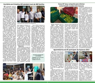 Escritório em Cristalina-GO atenderá mais de 460 famílias
Foi inaugurado, nessa ter-
ça-feira (30), o escritório
especial da Empresa de Assis-
tência Técnica e Extensão Ru-
ral (Emater-DF) em Cristalina-
-GO. Desde maio, começaram
a ser atendidas mais de 460 fa-
mílias de quarto assentamen-
tos: Vista Alegre, Buriti das Ga-
melas, São Marcos e Manacá.
A produtora Meire Teresi-
nha dos Reis Pereira, do as-
sentamento Vista Alegre, diz
que a expectativa da comu-
nidade é grande. “Até então
só havia promessas e falta de
suporte. Isso gerou muita des-
motivação e 15 famílias esta-
vam para desistir de produzir.
Agora com a assistência da
Emater-DF acredito que as
coisas vão melhorar”, conta.
Na solenidade oficial, o pre-
sidente da Emater-DF, Marce-
lo Piccin, disse que “a Ema-
ter do Distrito Federal está
vindo para cooperar com os
esforços da Emater-GO e da
prefeitura para levar qualida-
de de vida ao meio rural e,
consequentemente à cidade,
que terá produtos da região e
de qualidade para consumo”.
O serviço da Emater-DF foi
contratado por Furnas Centrais
Elétricas pelo período de três
anos para atender às famílias
afetadas pela construção da
Barragem de Batalha, onde
será instalada uma usina hidre-
létrica, e que parte da região foi
inundada. A gerente de Res-
ponsabilidade Sociocultural de
Furnas, Ana Cláudia Gesteira
disse que “é uma alegria mui-
to grande fortalecer a parceria
com a Emater para o desenvol-
vimento socioeconômico das
famílias dos assentamentos”.
Cristalina-GO é reconheci-
da pela sua grande produção
agrícola e por conter a maior
área irrigada da América La-
tina. Entretanto, o secretário
de Agricultura do DF, Lúcio
Valadão, ressaltou que esse
é o momento de a agricultura
familiar também ser colocada
em um outro patamar de de-
senvolvimento. “A agricultu-
ra familiar de Cristalina tem a
capacidade de ser um exem-
plo para todo o País”, disse.
Além dos benefícios aos
produtores, o prefeito de Cris-
talina Luiz Carlos Attié lembrou
que resultados da agricultura
também chegarão às casas
de cada morador da cidade e
contribuirão para melhor distri-
buição de renda no município.
Diagnóstico
Nesta semana a Emater-DF
iniciou a capacitação de agen-
tes de desenvolvimento do as-
sentamento. São moradores
das comunidades atendidas
que contribuirão para aplica-
ção dos questionários do Índi-
ce de Desenvolvimento Comu-
nitário Rural (IDCR). Esse é o
primeiro passo para levantar
dados em seis dimensões: am-
biental, agroecológica, apro-
priação tecnológica, econô-
mica, cidadania e bem-estar.
Com o IDCR é possível ve-
rificar a realidade local para
a elaboração coletiva de um
planejamento de intervenção
interinstitucional e do Plano
de Recuperação do Assenta-
mentos (PRA). Referente ao
curso de agente de desenvol-
vimento, Vanessa dos Santos
Brandão Ferreira, do assen-
tamento Vale do São Marcos,
disse que passou a ter um sen-
timento de união com outros
assentamentos. “Vimos que
nossa realidade não é única.
Apesar da distância entre os
assentamentos nossos ideais
são próximos. Somos agentes
de desenvolvimento da nos-
sa realidade e a Emater vai
dos orientar para isso”, falou.
Além do diagnóstico das co-
munidades, a Emater já dividiu
grupos de interesse para pro-
dução e os levou para a Agro-
brasília, em maio deste ano.
Ações garantem melhor qualidade de vida à população rural
Escritório da Emater-DF
em Cristalina
Endereço: Rua da Saudade,
Quadra 35, lote 7 AA.
Contato: 8525-6672
Ceasa-DF lança campanha para eliminar
contaminação cruzada entre lavouras
Uma campanha para tra-
zer mais segurança
quanto à qualidade e higieni-
zação dos produtos oferecidos
pela Ceasa-DF aos milhares
de consumidores que sema-
nalmente a visitam, está sendo
mobilizada pela direção da em-
presa com o foco inteiramente
voltado para seu público inter-
no. Assim, os setores atacadis-
ta e varejista, além do transpor-
te, carregadores e quem mais
manipular produto hortifruti-
granjeiro dentro da Ceasa, irá
conhecer o Programa de Agro-
qualidade, cujo objetivo básico
é incentivar a higienização de
milhares de caixas plásticas ali
usadas e, gradativamente, eli-
minar de vez a caixa de madei-
ra, que só pode ser usada uma
única vez, pois no segundo uso
já pode estar contaminada por
correr o risco permanente de
ser facilmente atingida pela
contaminação cruzada entre
lavouras.
O presidente da Ceasa-DF,
Wilder Santos, explica que a
campanha pretende atingir cin-
co pontos que ele considera
importantes para fortalecer a
relação entre varejo e ataca-
do da Ceasa com os seus mi-
lhares de clientes. São eles: a
qualidade do produto, o foco na
segurança alimentar, a redução
de custos com a diminuição
das perdas, a responsabilida-
de socioambiental com susten-
tabilidade, e a eliminação da
contaminação cruzada. “Com
isso, esperamos fazer com que
a Ceasa-DF colabore para me-
lhorar o abastecimento de pro-
dutos hortifrutícolas e, assim,
ampliar a segurança alimentar
e nutricional do DF e Entorno”,
afirma Wilder Santos.
A campanha será dividida
em cinco eixos: Higienização e
padronização das caixas plás-
ticas, Rotulagem atrelada à
rastreabilidade, Monitoramen-
to de resíduos de agrotóxico,
Classificação dos produtos
hortifrutícolas, e Gerenciamen-
to de resíduos sólidos. A dire-
toria técnica e operacional da
Ceasa explica que a campanha
pretende mostrar o que deve e
o que não deve ser feito neste
setor e, também, alertar os em-
presários, consumidores e pro-
dutores rurais que podem estar
cometendo um crime caso com-
prem ou mesmo usem uma cai-
xa com a marca raspada, pois
a mesma pode ter sido rouba-
da, levando assim vendedor e
comprador à cumplicidade.
Segundo o presidente da
empresa, a fase educativa da
campanha será importante
para mostrar que manipulação
e uso corretos das caixas são
ações fundamentais para ga-
rantir a qualidade dos produtos
e a saúde dos consumidores.
Começou nesta terça-fei-
ra (30) a 31° Exposição
e Encontro de Supermercadis-
tas do Distrito Federal (Expoe-
cos DF). E para divulgar os pro-
dutos das agroindústrias do DF,
o Sistema Agricultura - formado
pela Secretaria de Agricultura e
Desenvolvimento Rural (Sea-
gri-DF), pela Centrais de Abas-
tecimento do DF (Ceasa-DF) e
pela Empresa de Assistência
Técnica e Extensão Rural do
DF (Emater-DF) – participa do
evento com um espaço institu-
cional.
Até esta quinta-feira (1º), os
visitantes podem conhecer 14
agroindústrias do DF e seus
produtos, como desidratados,
embutidos, laticínios, doces,
geleias, molhos e muito mais.
Para o presidente da Emater-
-DF, Marcelo Piccin, o evento é
uma oportunidade para fecha-
rem negócios, já que o Distrito
Federal conta com mais de 700
supermercados. “Os pequenos
supermercados, de poucas lo-
jas, que possuem um volume
de comercialização menor, são
estratégicos para os produto-
res”, diz.
No DF são registradas pela
Secretaria de Agricultura 80
agroidústrias. Dessas, 25 estão
regularizadas por meio da Lei
do Processamento Artesanal,
definida pela lei 4.096 de 2008.
Com essa lei, as agroindústrias
de caráter artesanal — que an-
tes se encontravam na informa-
lidade — passaram a ter suas
atividades reconhecidas, suas
peculiaridades respeitadas e
as suas características cultu-
rais, regionais e tradicionais
resguardadas.
Para o incentivar o desen-
volvimento agroindustrial da
região, o Sistema Agricultu-
ra trabalha a capacitação dos
produtores no processo e nas
boas práticas de fabricação,
orienta sobre a implantação e
regularização e promove a di-
vulgação em feiras e eventos.
Agroindústrias do DF participam da Expoecos 2013
 