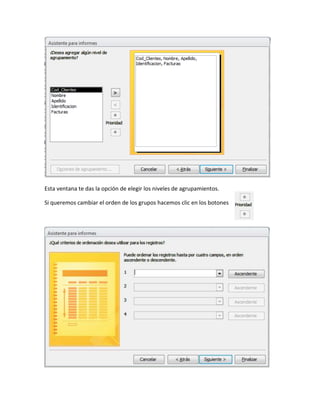 Esta ventana te das la opción de elegir los niveles de agrupamientos.
Si queremos cambiar el orden de los grupos hacemos clic en los botones