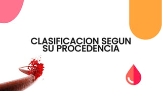 CLASIFICACION SEGUN
SU PROCEDENCIA
 