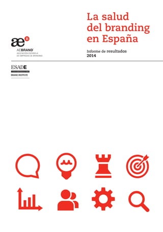 La salud
del branding
en España
Informe de resultados
2014
 