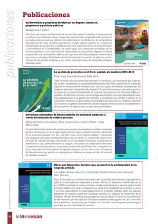 Creada para reflexionar sobre el Perú y sus posibilidades, la serie
Gerencia para el Desarrollo comprende estudios y propuestas
orientados a la generación de capacidades gerenciales para que
los gestores públicos y privados conciban el desarrollo como un
proceso sostenido de prosperidad y definan políticas idóneas.
Cubre una amplia gama temática de carácter multidimensional,
desde el fortalecimiento de capacidades institucionales en la
gestión pública, que permita superar la lectura de corto plazo
y aprovechar las oportunidades de la descentralización, hasta
proyectos en los que se privilegie la construcción de visiones com-
partidas entre Estado, empresa y sociedad, capaces de movilizar
los capitales sociales de una sociedad democrática.
Gerencia para el Desarrollo 54
Gerencia para el desarrollo
54
Estructura alternativa de financiamiento de medianas
empresas a través del mercado de valores peruano
EstructuraalternativadefinanciamientodemedianasempresasatravésdelMAV
Imprenta por favor poner medida del lomo
54
Alfredo Mendiola
Carlos Aguirre
Paola Campos
Grover Cuadros
David Lodwig
Miriam Regis
Perú y sus posibilidades, la serie
mprende estudios y propuestas
apacidades gerenciales para que
conciban el desarrollo como un
ad y definan políticas idóneas.
a de carácter multidimensional,
pacidades institucionales en la
uperar la lectura de corto plazo
s de la descentralización, hasta
la construcción de visiones com-
y sociedad, capaces de movilizar
edad democrática.
Gerencia para el desarrollo
55
Obras por Impuestos: factores que promueven
la participación de la empresa privada
ObrasporImpuestos:factoresquepromuevenlaparticipacióndelaempresaprivada
Imprenta por favor poner medida del lomo
55
Biodiversidad y propiedad intelectual en disputa: situación,
propuestas y políticas públicas
Santiago Roca T. (editor)
Este libro, que reúne contribuciones de reconocidos expertos, analiza los desencuentros
y conflictos que enfrentan a la normativa internacional sobre propiedad intelectual con la
normativa internacional que defiende la biodiversidad y la distribución de los beneficios
derivados de ella. Para encontrar los balances, el libro sugiere cambios en la cultura de
interpretación de las patentes, y modificaciones en la regulación acerca de la conservación
y sostenibilidad de la biodiversidad, así como lograr una «valoración afirmativa» de los
recursos genéticos y los conocimientos tradicionales de los pueblos indígenas. Concluye
proponiendo una nueva política pública que vaya más allá del paradigma convencional y
que tome en consideración el desarrollo de la innovación, la creación de valor, las cosmo-
visiones de los pueblos indígenas y una visión más balanceada del desarrollo endógeno
nacional y local.
Publicaciones
La gestión de proyectos en el Perú: análisis de madurez 2015-2016
Félix Lossio, Alexander Martínez, Eddy Morris
Toda empresa tiene una cartera de proyectos en ejecución o por ejecutarse que le permi-
tirá crecer e incrementar su competitividad en el mercado. Pero ¿cuáles son los resultados
logrados en la ejecución de los proyectos y cuál es el grado de madurez alcanzado por las
empresas peruanas en la gestión de proyectos? A partir de encuestas a ejecutivos, gerentes
de proyectos y personal involucrado en la gestión de proyectos de empresas públicas y
privadas, de diferentes sectores, esta investigación identifica la actual capacidad de nues-
tras organizaciones en la gestión de proyectos y los factores que inciden e influyen en la
calificación obtenida. El libro incluye recomendaciones para que las empresas prioricen
sus iniciativas de gestión de proyectos a fin de asegurar el éxito de estos: el cumplimiento
de los objetivos de negocio para los que fueron concebidos.
Estructura alternativa de financiamiento de medianas empresas a
través del mercado de valores peruano
Alfredo Mendiola, Carlos Aguirre, Paola Campos, Grover Cuadros, David Lodwig,
Miriam Regis
En vista del elevado número de empleos que generan, las pequeñas y medianas empresas
(pymes) constituyen uno de los principales motores para la creación de valor y desarrollo
en la economía peruana. Por ello, este libro tiene como objetivo diseñar y estructurar
una propuesta alternativa de financiamiento para las pymes: la emisión de valores en el
mercado de capitales peruano que resulte en un instrumento financiero rentable para el
inversionista y que, primordialmente, le asegure a las pymes las condiciones financieras
competitivas necesarias para su crecimiento y desarrollo planificado. Por consiguiente, se
busca responder de forma general la siguiente pregunta: ¿cómo estructurar un esquema
de financiamiento que permita a las pequeñas y medianas empresas acceder al mercado
de capitales peruano?
Obras por Impuestos: factores que promueven la participación de la
empresa privada
Alex Albújar, Enrique Santa Cruz, Julia Albújar, Elizabeth Gómez, Karina Quezada,
Silvia Terrones
En el Perú se aplica con relativo éxito una nueva modalidad para financiar y ejecutar obras
públicas en los gobiernos regionales y locales: Obras por Impuestos, establecida por la
Ley 29230 y mediante la cual la empresa privada puede financiar y ejecutar proyectos de
inversión pública con cargo al impuesto a la renta. Esta modalidad de inversión es única
y no tiene antecedentes en otras legislaciones en el ámbito mundial, tanto que algunos
gobiernos de América Latina han solicitado asesoría a la Agencia de Promoción de la
Inversión Privada (ProInversión) para replicarla en sus países. A partir de la experiencia
de las empresas que han aplicado Obras por Impuestos hasta agosto del 2014, este libro
busca determinar los factores que influyen en la decisión de las empresas privadas para
participar en esta modalidad de inversión.
publicaciones
20
BOLETÍNBIMESTRALDELAUNIVERSIDADESAN
 