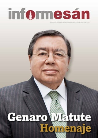 Genaro Matute
Homenaje
SUPLEMENTO ESPECIAL DE INFORMESÁN, MARZO-ABRIL 2015, AÑO XXXVI, NÚMERO 225
 