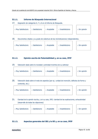 Estudio de la satisfacción del AGENTE de la propiedad industrial 2010– Oficina Española de Patentes y Marcas.




II.1.1. ...