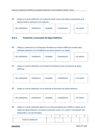 Estudio de la satisfacción del AGENTE de la propiedad industrial 2010– Oficina Española de Patentes y Marcas.




39.     ...