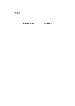 FIRMAS

________________
Katherin Hoyos

______________
Teresa Heras

 