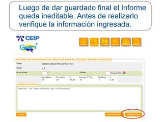 Luego de dar guardado final el Informe
queda ineditable. Antes de realizarlo
verifique la información ingresada.