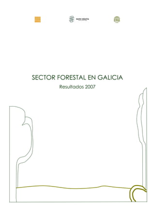 SECTOR FORESTAL EN GALICIA
       Resultados 2007
 