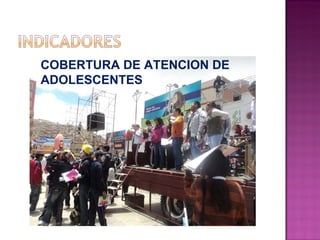 COBERTURA DE ATENCION DE ADOLESCENTES 
