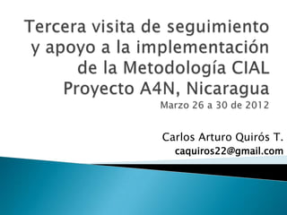 Carlos Arturo Quirós T.
  caquiros22@gmail.com
 