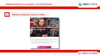 Boletín enviado por Urna de Cristal:
Implementación de la campaña - Correo electrónico
 