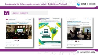 Algunos ejemplos:
Implementación de la campaña en redes sociales de Gobierno Nacional:
 