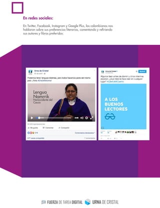 En redes sociales:
En Twitter, Facebook, Instagram y Google Plus, los colombianos nos
hablaron sobre sus preferencias literarias, comentando y reﬁriendo
sus autores y libros preferidos:
 