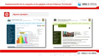 Algunos ejemplos:
Implementación de la campaña en las páginas web de Gobierno Territorial:
 